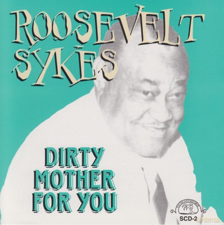 Sykes Roosevelt: Dirty Mother For You [CD]
