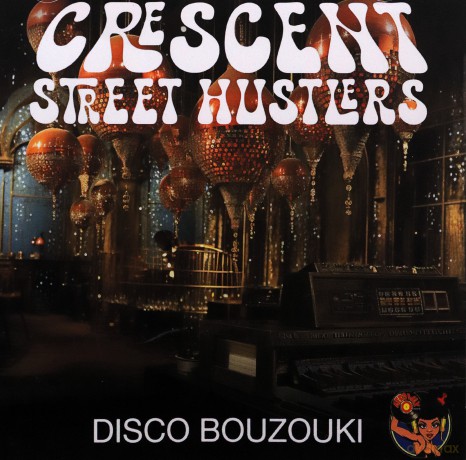 Crescent Street Hustlers: Disco Bouzouki [CD]