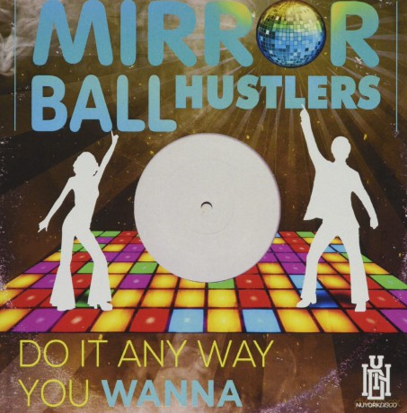 Mirror Ball Hustlers: Do It Any Way You Wanna [CD]