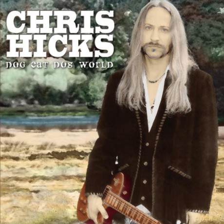 Chris Hicks: Dog Eat Dog World [CD]