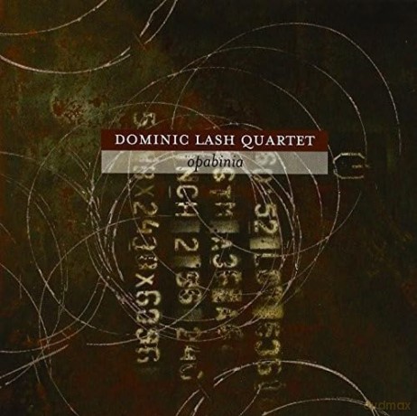Dominic Lash Quartet-Opabinia: Dominic Lash Quartet-Opabinia [CD]