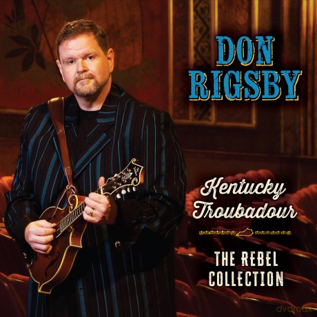 Don Rigsby-Kentucky Troubadour The Rebel: Don Rigsby-Kentucky Troubadour The Rebel [CD]