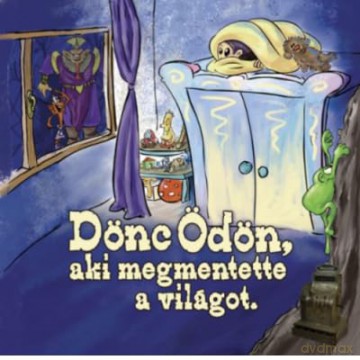 Mese: Dönc Ödön, aki megmentette a világot [CD]