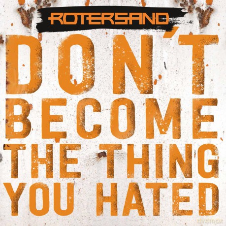 Rotersand: Don't Become The Thing You Hated [CD]