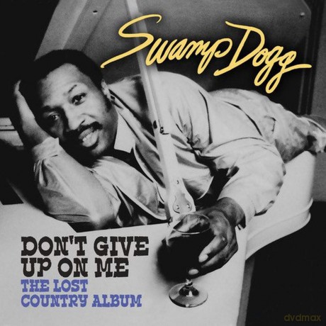 Swamp Dogg: Don't Give Up On Me - Lost Country Album [CD]