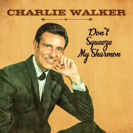 Walker Charlie: Don't Squeeze My Sharmon [CD]
