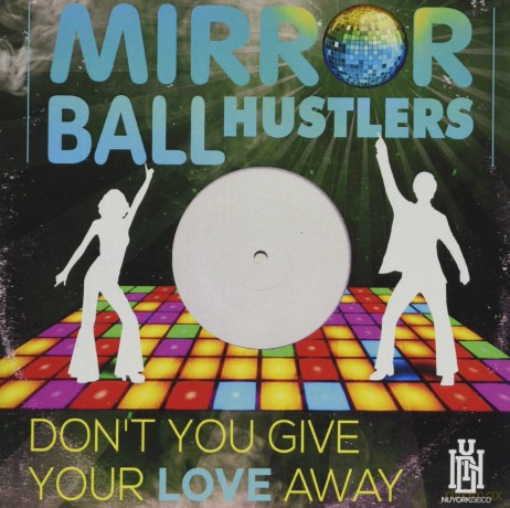 Mirror Ball Hustlers: Don't You Give Your Love Away [CD]