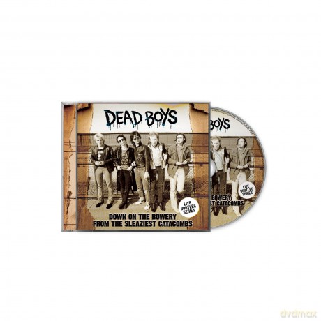 Dead Boys: Down On The Bowery From The Sleaziest Catacombs [CD]