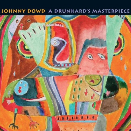 Dowd Johnny: Drunkard's Masterpiece [CD]