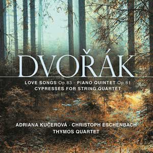 Adriana Kucerova: Dvorak: Love Songs,Cypresses,Piano Quint [CD]