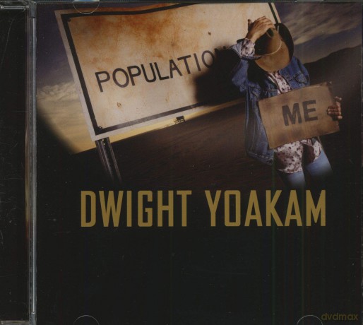 Dwight Yoakam: Dwight Yoakam - Population: Me [CD]