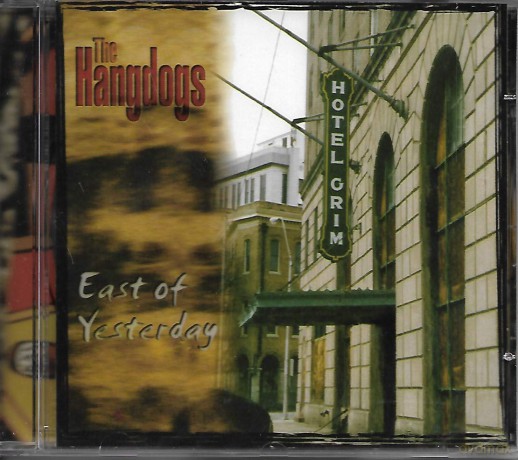 Hangdogs: East Of Yesterday [CD]