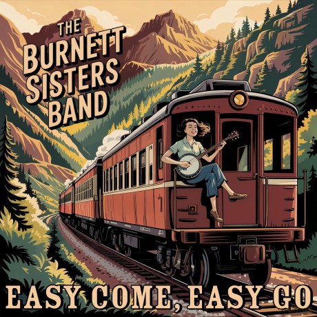 Burnett Sisters Band The: Easy Come Easy Go [CD]