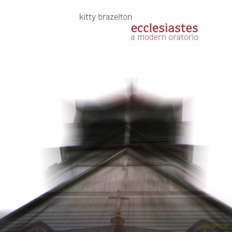 Brazelton Kitty: Ecclesiastes: A Modern Oratorio [CD]