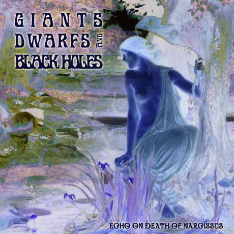 Giants Dwarfs And Black Holes: Echo On Death Of Nacissus [CD]