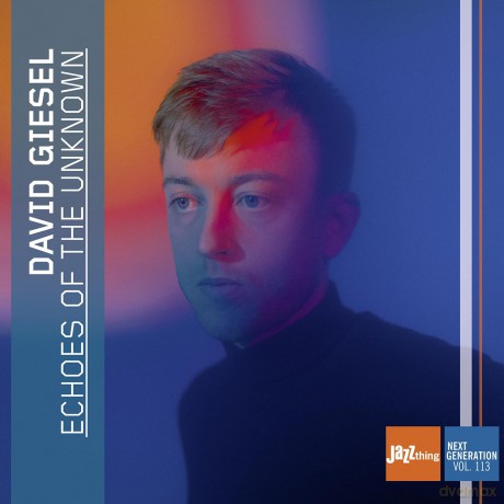 Giesel David: Echoes Of The Unknown - Jazz Thing Next Generation [CD]