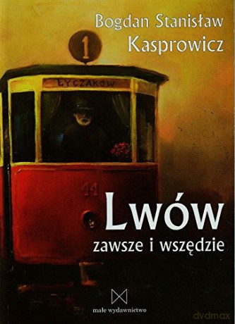 Lwów zawsze i wszędzie [KSIĄŻKA]