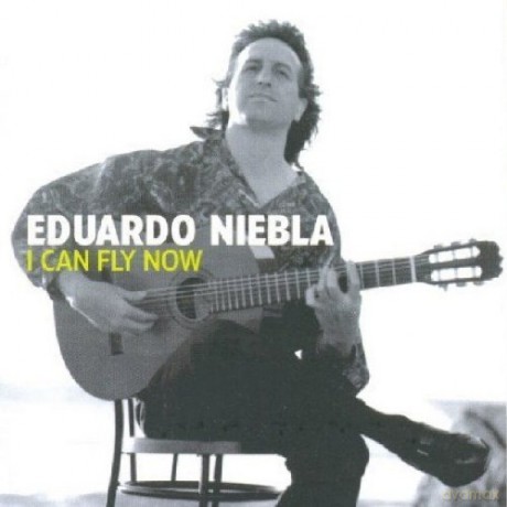 Eduardo Niebla-I Can Fly Now: Eduardo Niebla-I Can Fly Now [CD]