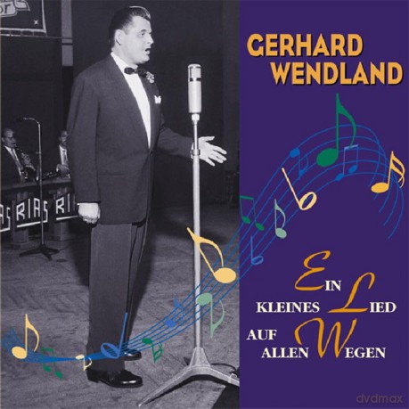 Wendland Gerhard: Ein Kleines Lied Auf Allen Wegen [CD]