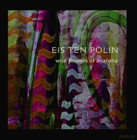 Eis Ten Polin: Eis Ten Polin - Wild Flowers Of Anatolia (2 CD) [CD]