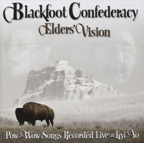 Blackfoot Confederacy: Elders Vision: Pow-Wow Songs Recorded Live At Kyi [CD]