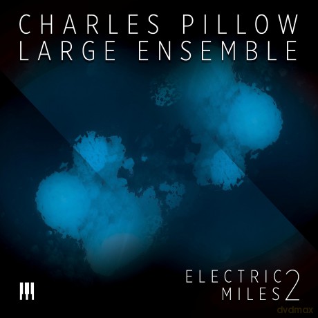 Charles Pillow Large Ensemble: Electric Miles 2 [CD]