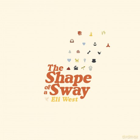 Eli West-The Shape Of A Sway: Eli West-The Shape Of A Sway [CD]