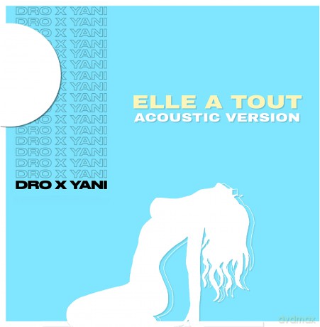 Dro X Yani: Elle A Tout (Acoustic Version) [CD]