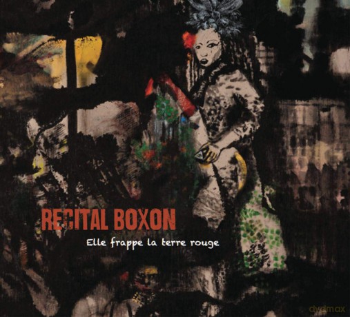 Recital Boxon: Elle Frappe La Terre Rouge [CD]