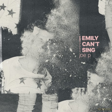 Joe P: Emily Can't Sing [CD]