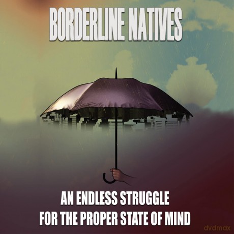 Borderline Natives: Endless Struggle For The Proper State Of Mind [CD]