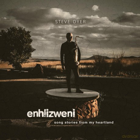 Dyer Steve: Enhlizweni - Song Stories From My Heartland [CD]