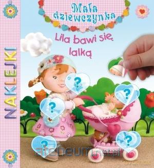 Mała Dziewczynka. Naklejki. Lila bawi się lalką [KSIĄŻKA]