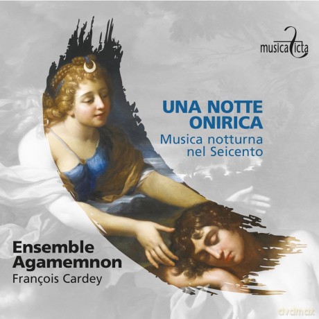 Ensemble Agamemnon Francois Cardey-Una Notte Onirica: Musica Notturna Nel Seicento: Ensemble Agamemnon Francois Cardey-Una Notte Onirica: Musica Notturna nel Seicento [CD]