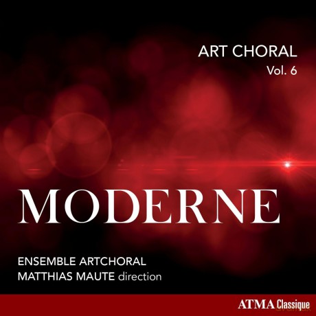 Ensemble Artchoral; Matthias Maute-Art Choral Vol. 6: Moderne: Ensemble ArtChoral; Matthias Maute-Art choral vol. 6: Moderne [CD]