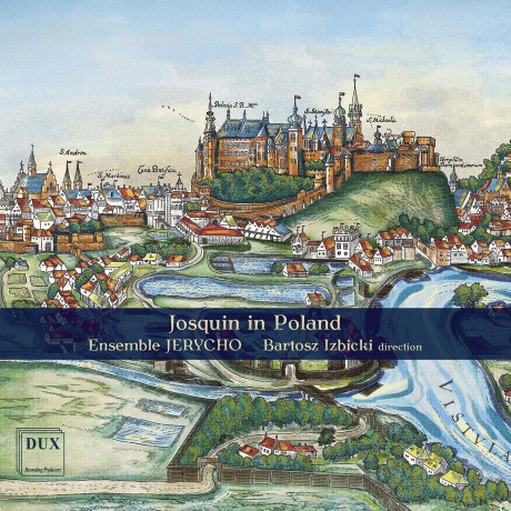 Ensemble Jerycho Bartosz Izbicki-Josquin In Poland: Ensemble Jerycho Bartosz Izbicki-Josquin in Poland [CD]