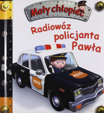 Mały chłopiec - Radiowóz policjanta Pawła [KSIĄŻKA]