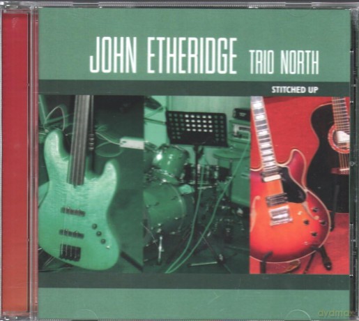Etheridge John Trio North-Stitched Up: Etheridge John Trio North-Stitched Up [CD]