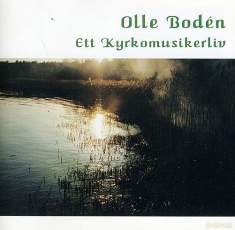 Boden Olle: Ett Kyrkomusikerliv [CD]