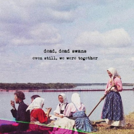 Dead Dead Swans: Even Still We Were Together [CD]