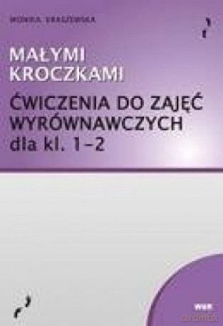 Małymi kroczkami Ćwiczenia do zajęć wyrównawczych klasa 1-2 [KSIĄŻKA]