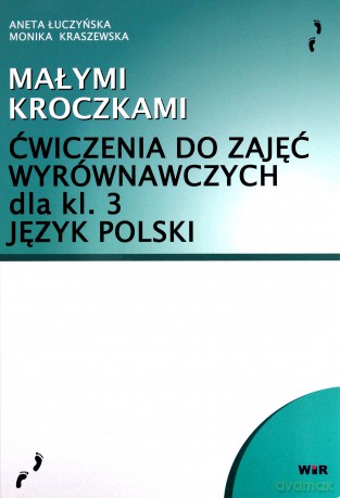 Małymi kroczkami. Ćwiczenia do zajęć wyrównawczych klasa 3 [KSIĄŻKA]