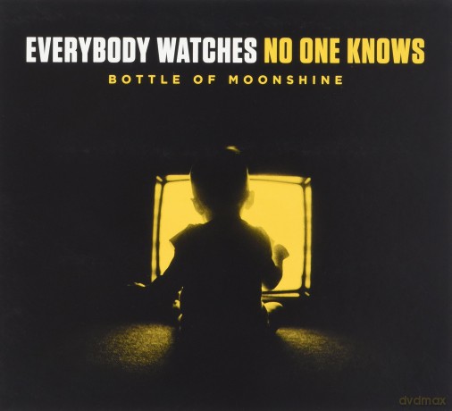 Bottle Of Moonshine: Everybody Watches No One Knows [CD]