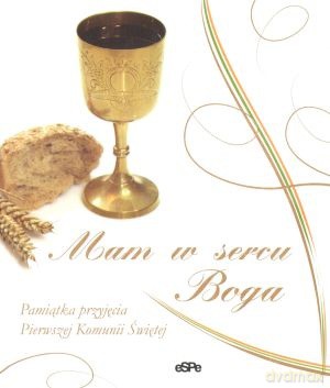 Mam w sercu Boga! Pamiątka Pierwszej Komunii Świętej [KSIĄŻKA]