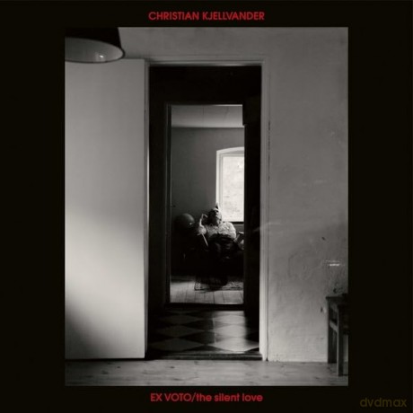 Christian Kjellvander: Ex Voto/The Silent Love [CD]