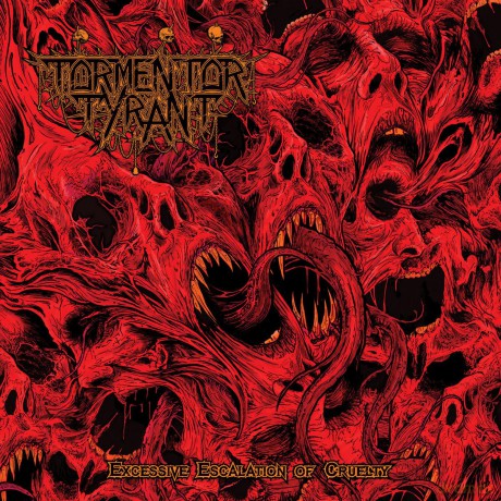 Tormentor Tyrant: Excessive Escalation Of Cruelty [CD]