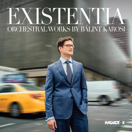 Bálint Karosi: Existentia - Orchesral Works By Bálint Karosi [CD]