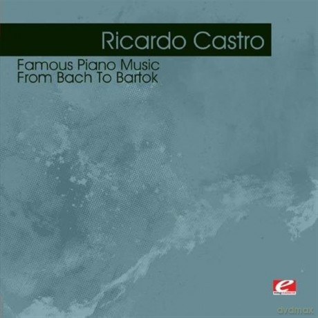Castro Ricardo: Famous Piano Music: From Bach To Bartok [CD]