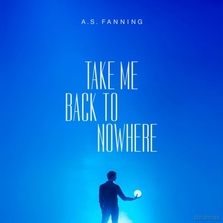 Fanning A.S.-Take Me Back To Nowhere: Fanning A.S.-Take Me Back To Nowhere [CD]