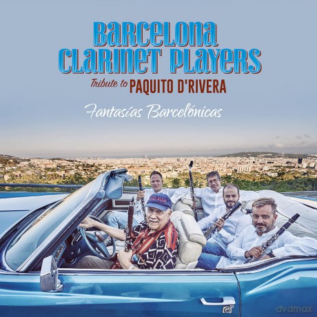 Barcelona Clarinet Players: Fantasias Barcelonicas - Tribute To Paquito D'riv [CD]